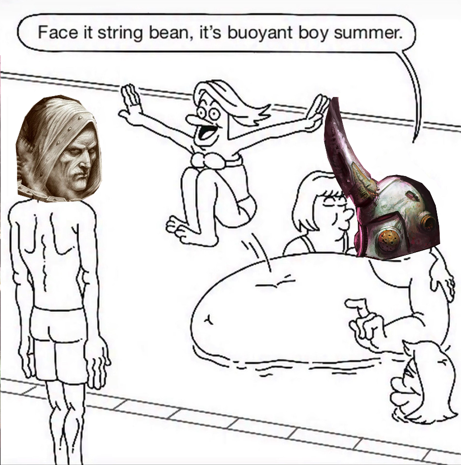 Face it string bean, it's buoyant boy summer. Ꭸ