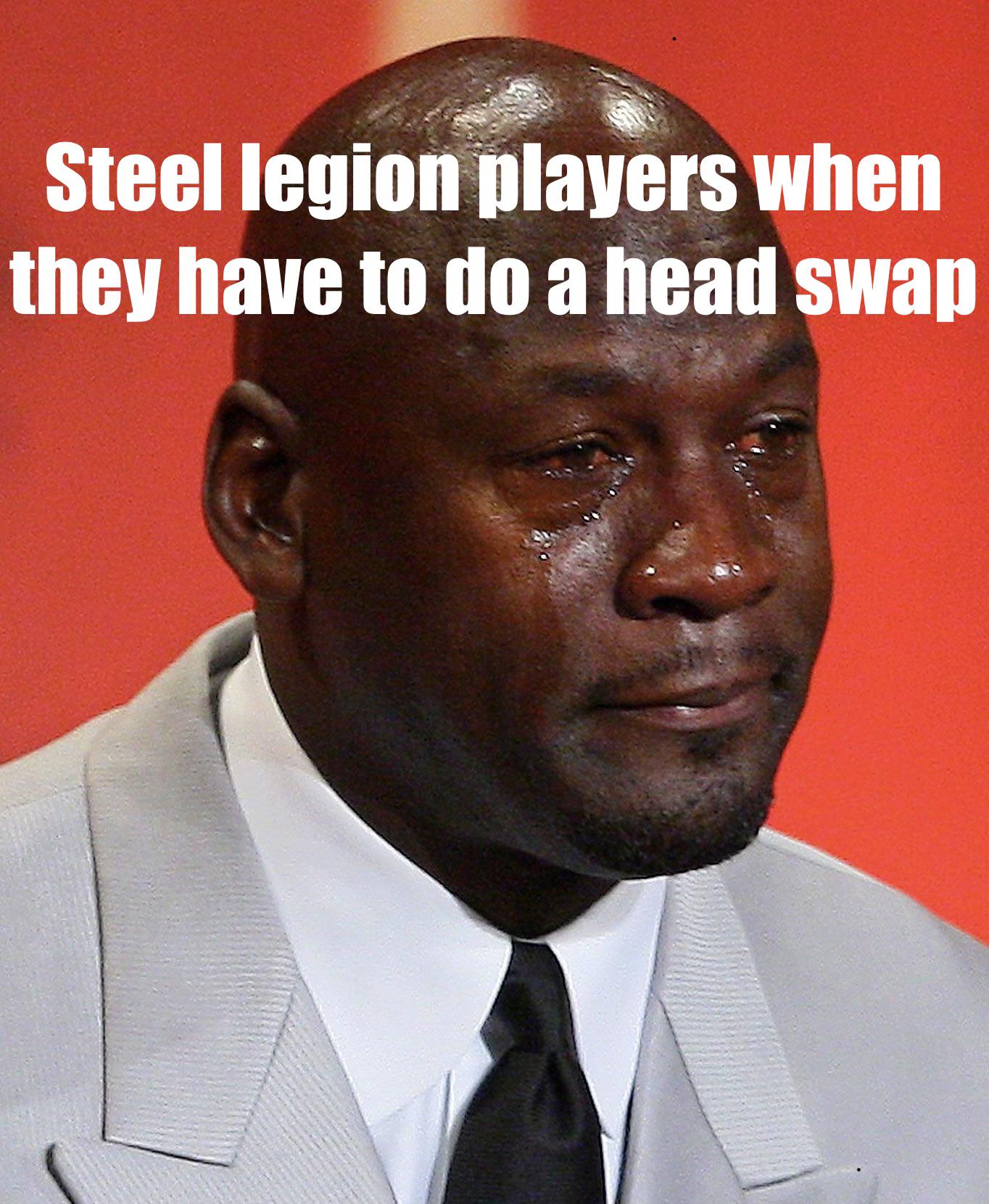 Steel legion players when they have to do a head swap