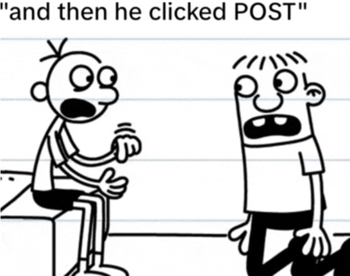 A reaction image from Diary of a Wimpy Kid Dog Days. It shows Greg telling a horrified Rowley, "And then he clicked post."