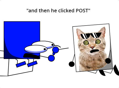 "and then he clicked POST"