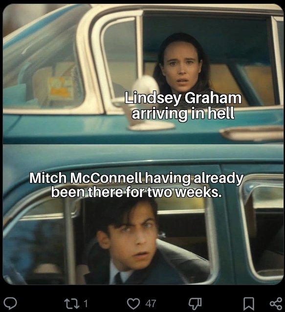 Lindsey Graham arriving in hell Mitch McConnell having already been there for two weeks. 271 3 47 B ☐