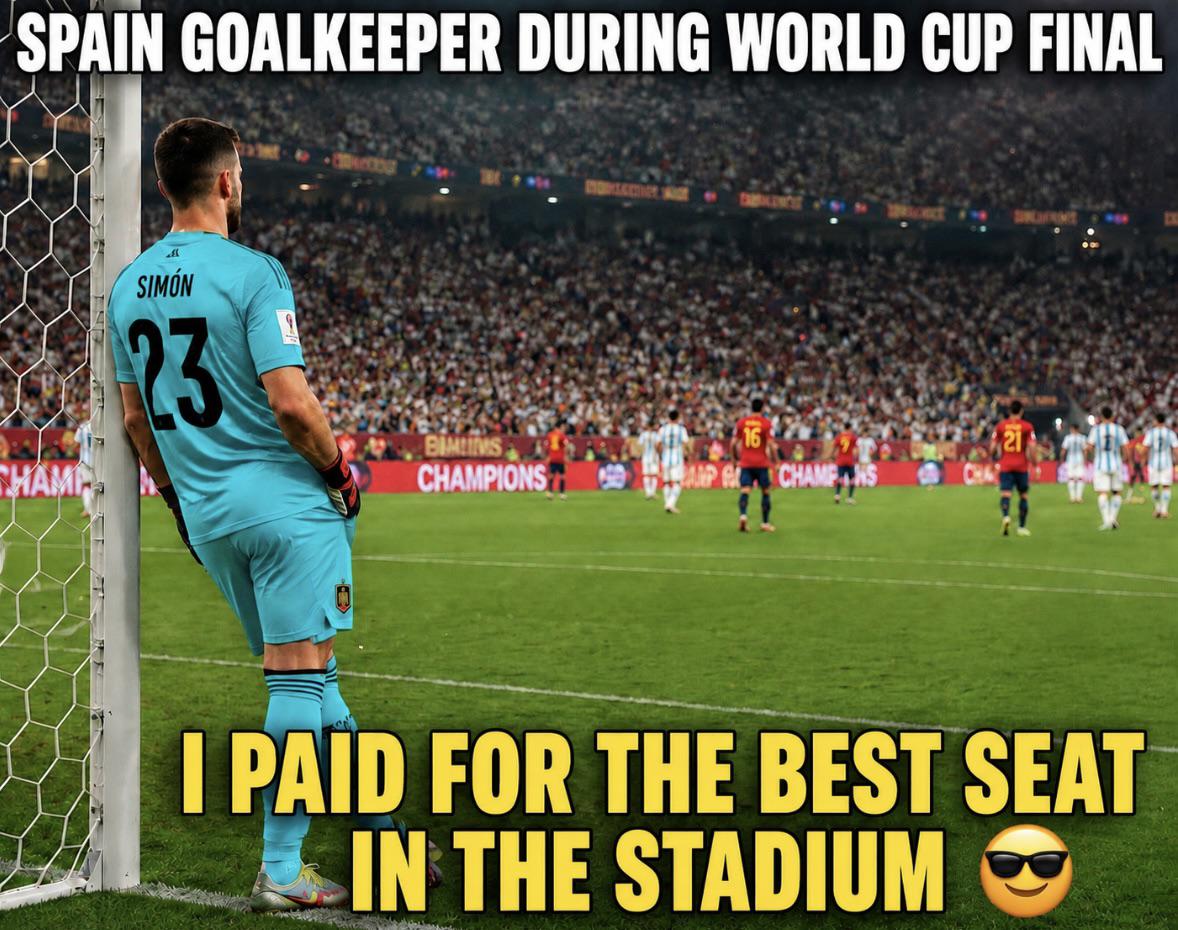 SPAIN GOALKEEPER DURING WORLD CUP FINAL CHAMP " SIMÓN 23 BIMLINS CHAMPIONS CHAMPS I PAID FOR THE BEST SEAT IN THE STADIUM