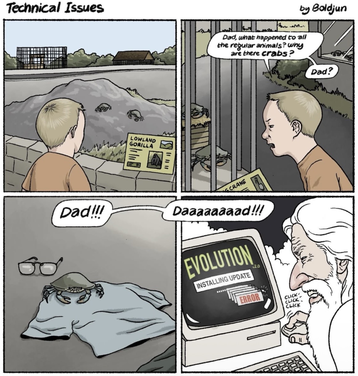 Technical Issues Dad!!! LOWLAND GORILLA by Boldjun 7331 Dad, what happened to all the regular animals? why are there crabs? CRANE Daaaaaaaad!!! EVOLUTION INSTALLING UPDATE ERROR 12.0 CLICK CLICK CLICK Dad?
