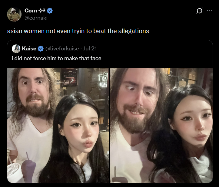 Corn +*❤ @cornski asian women not even tryin to beat the allegations Kaise @liveforkaise - Jul 21 i did not force him to make that face