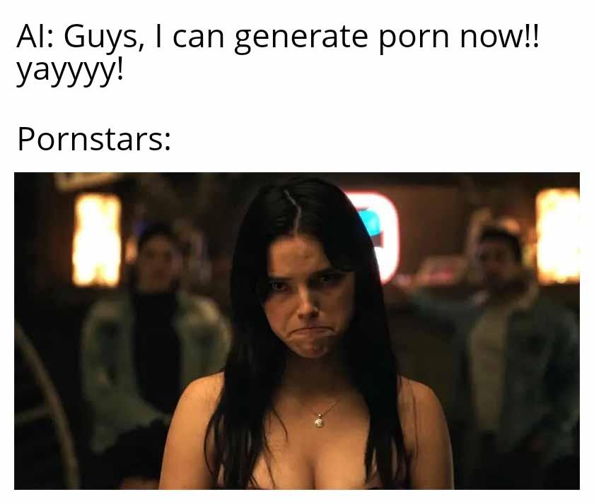 Al: Guys, I can generate p--- now!! yayyyy! Pornstars: