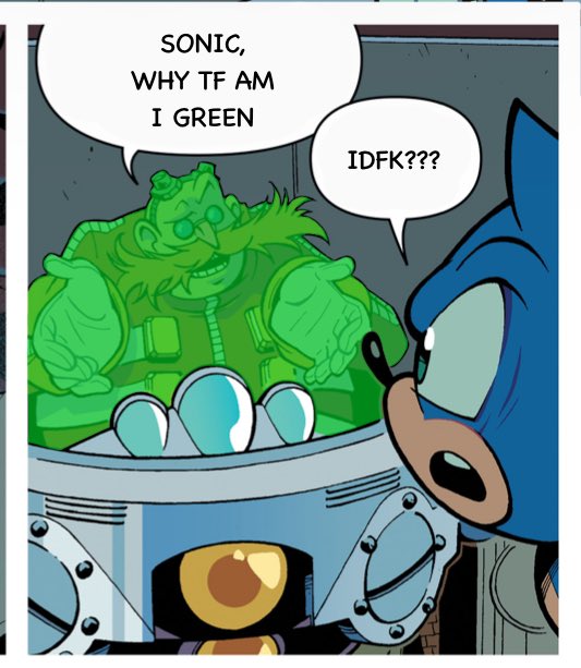 SONIC, WHY TF AM I GREEN IDFK???