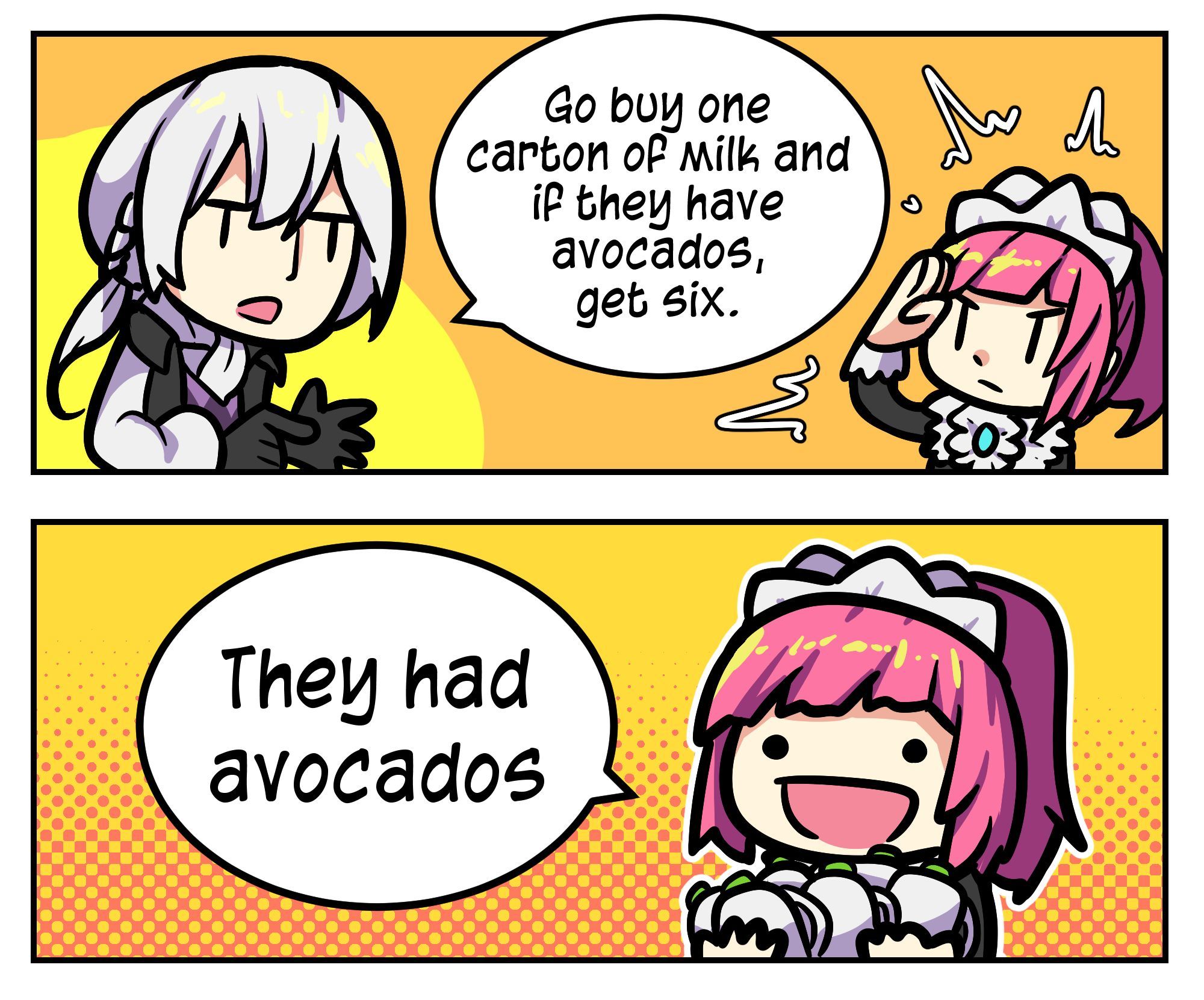 M Go buy one carton of Milk and if they have avocados, get six. They had avocados A Ab