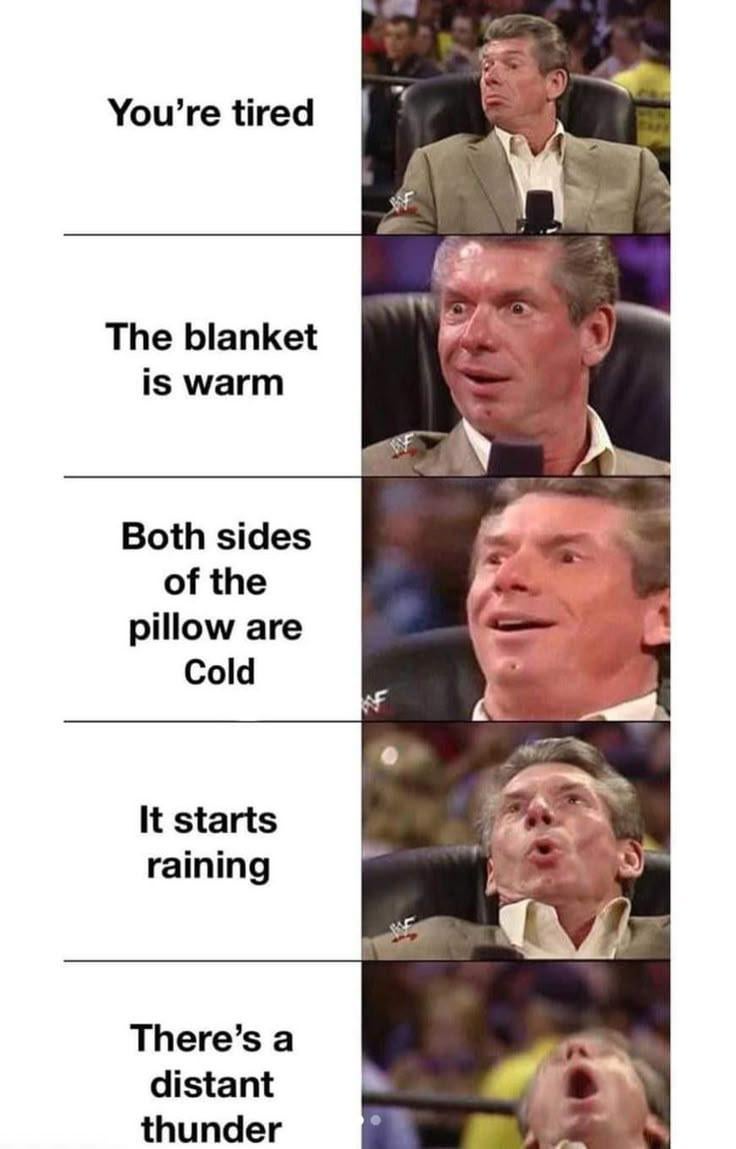 You're tired The blanket is warm Both sides of the pillow are Cold It starts raining There's a distant thunder
