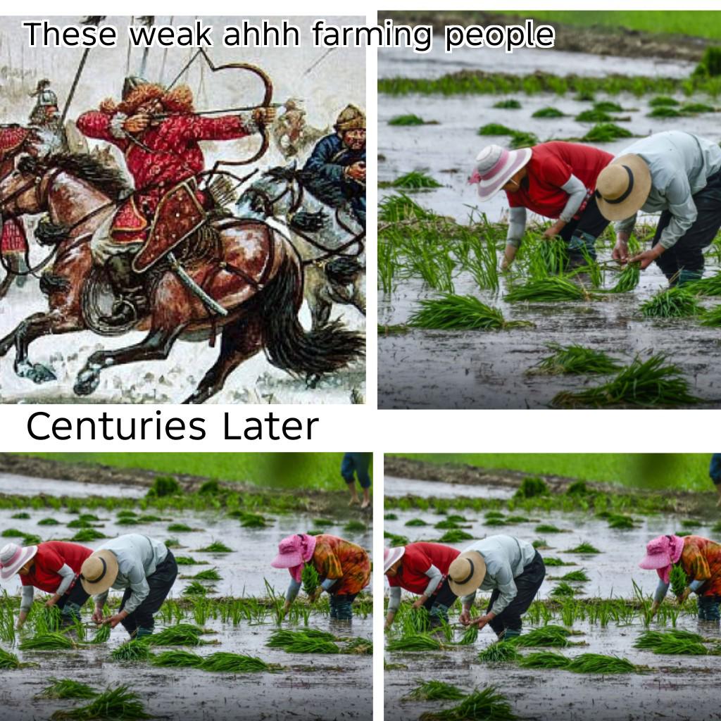 These weak ahhh farming people Centuries Later