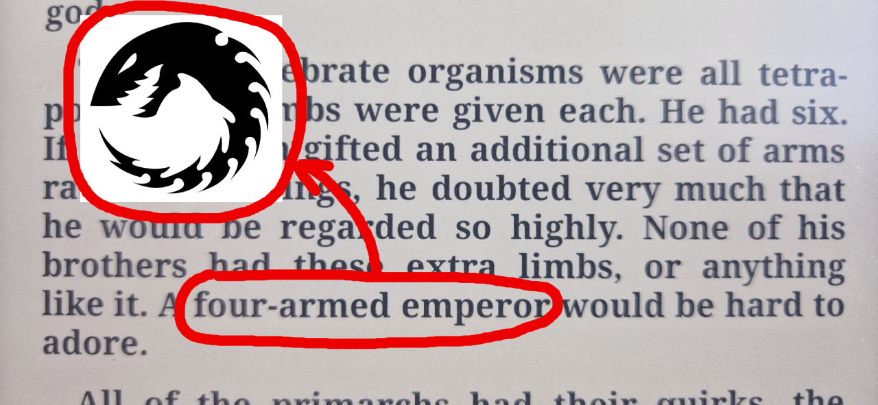 go рр If ebrate organisms were all tetra- mbs were given each. He had six. gifted an additional set of arms ngs, he doubted very much that he would be regarded so highly. None of his brothers had thes extra limbs, or anything ra like it. A four-armed emperor would be hard to adore. All of the primarche had their quirks the