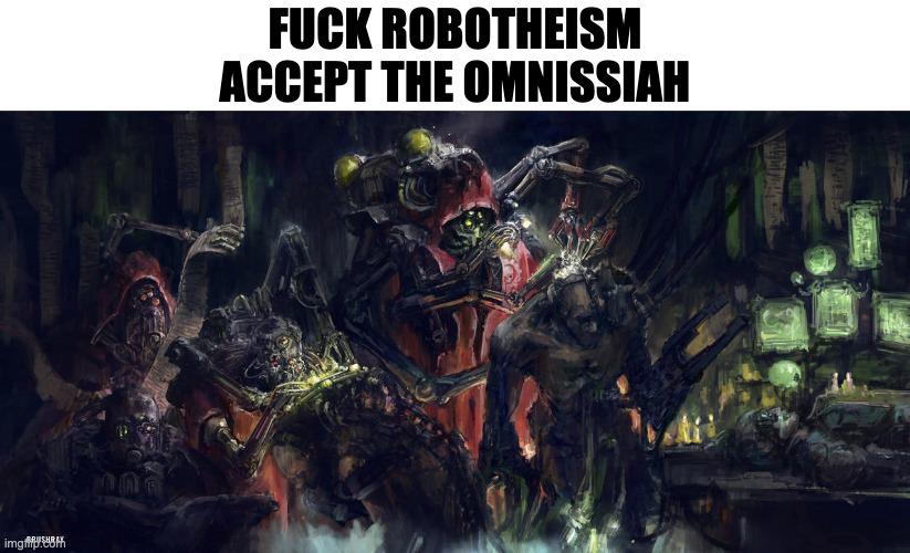img. F--- ROBOTHEISM ACCEPT THE OMNISSIAH