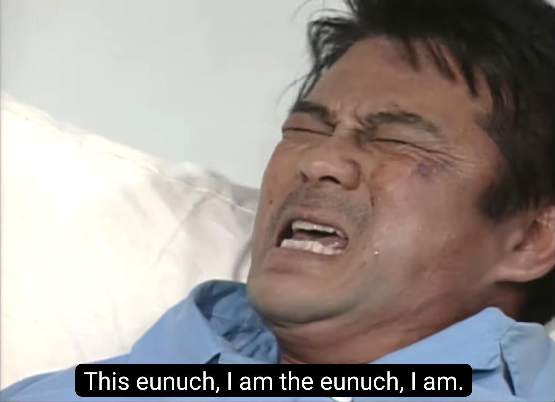 This eunuch, I am the eunuch, I am.