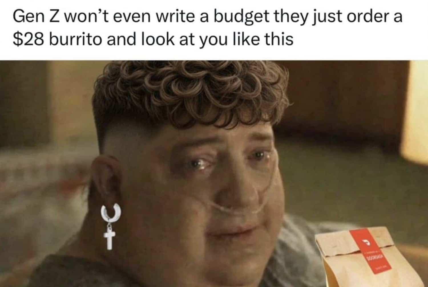 Gen Z won't even write a budget they just order a $28 burrito and look at you like this 0+