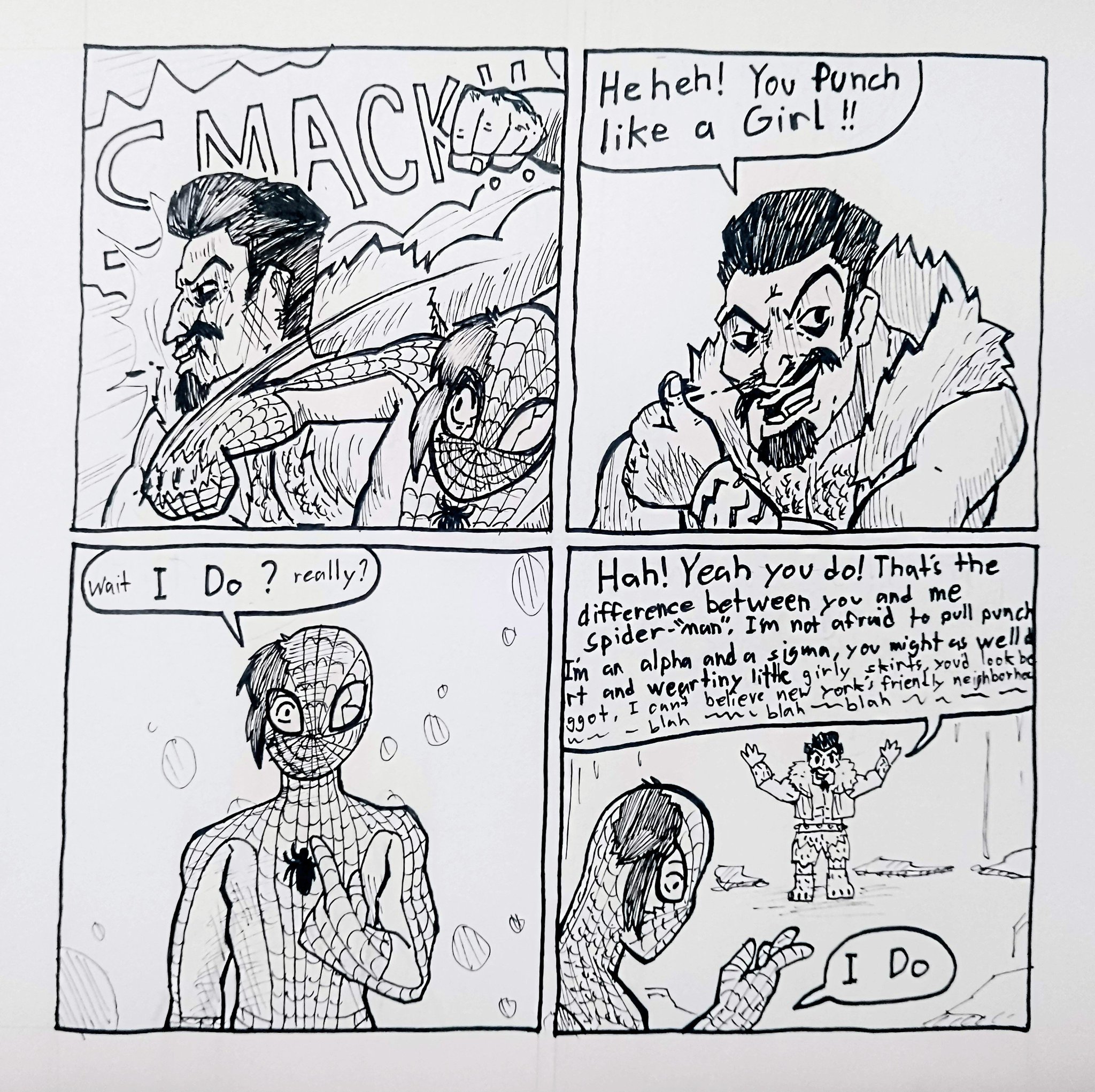 CMACK ПП Heheh! You Punch like a Girl !! (wait I Do? really? Hah! Yeah you do! That's the difference between you and me Spider-"man", I'm not afraid to pull punch I'm an alpha and a sigma, you might as well a rt and weartiny little girly skirts, you'd look be ggot, I cant believe new york's friendly neighborho V blah mi blah blah I Do