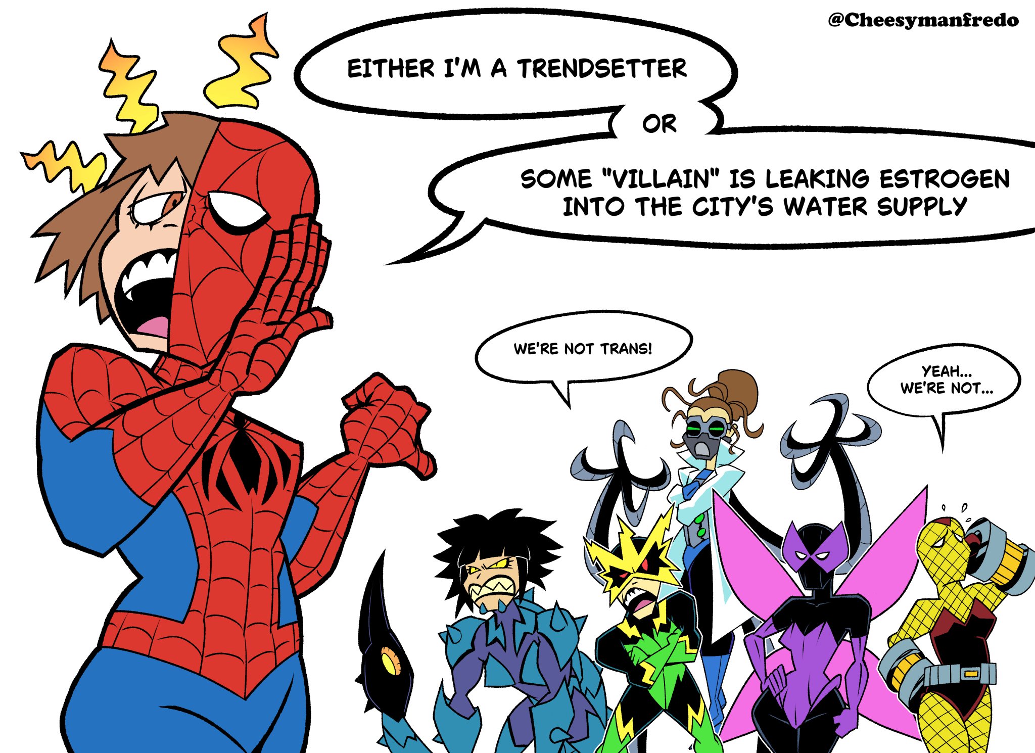 @Cheesymanfredo EITHER I'M A TRENDSETTER OR SOME "VILLAIN" IS LEAKING ESTROGEN INTO THE CITY'S WATER SUPPLY WE'RE NOT TRANS! YEAH... WE'RE NOT... °