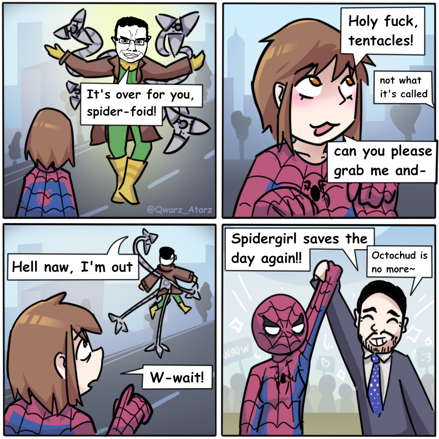 It's over for you, spider-foid! Hell naw, I'm out @Qwarz_Atarz Holy f---, tentacles! not what it's called can you please grab me and- Spidergirl saves the day again!! Octochud is no more~ W-wait! NAOW