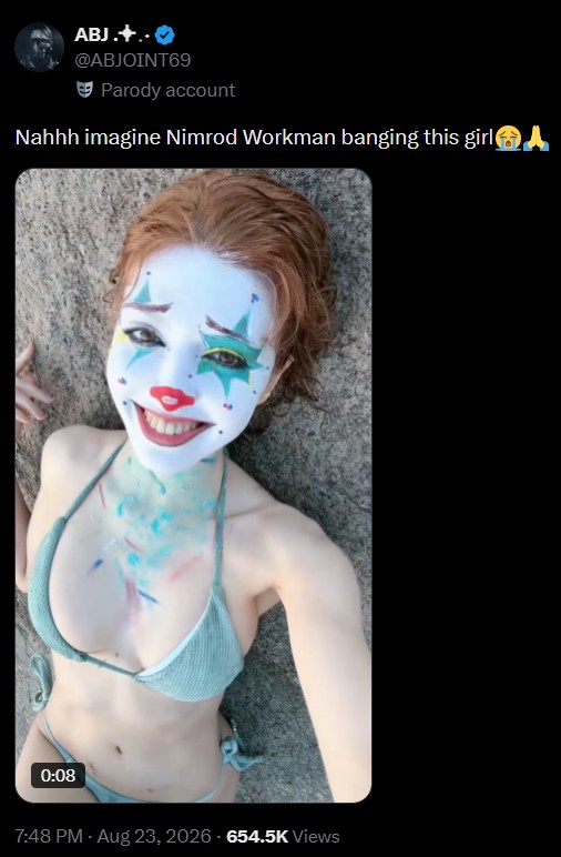 ABJ.+.. @ABJOINT69 Parody account Nahhh imagine Nimrod Workman banging this girl�▲ 0:08 7:48 PM - Aug 23, 2026 654.5K Views