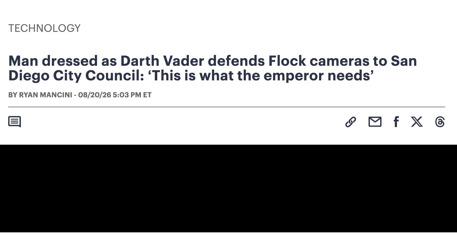 TECHNOLOGY Man dressed as Darth Vader defends Flock cameras to San Diego City Council: 'This is what the emperor needs' BY RYAN MANCINI - 08/20/26 5:03 PM ET P M f X 6