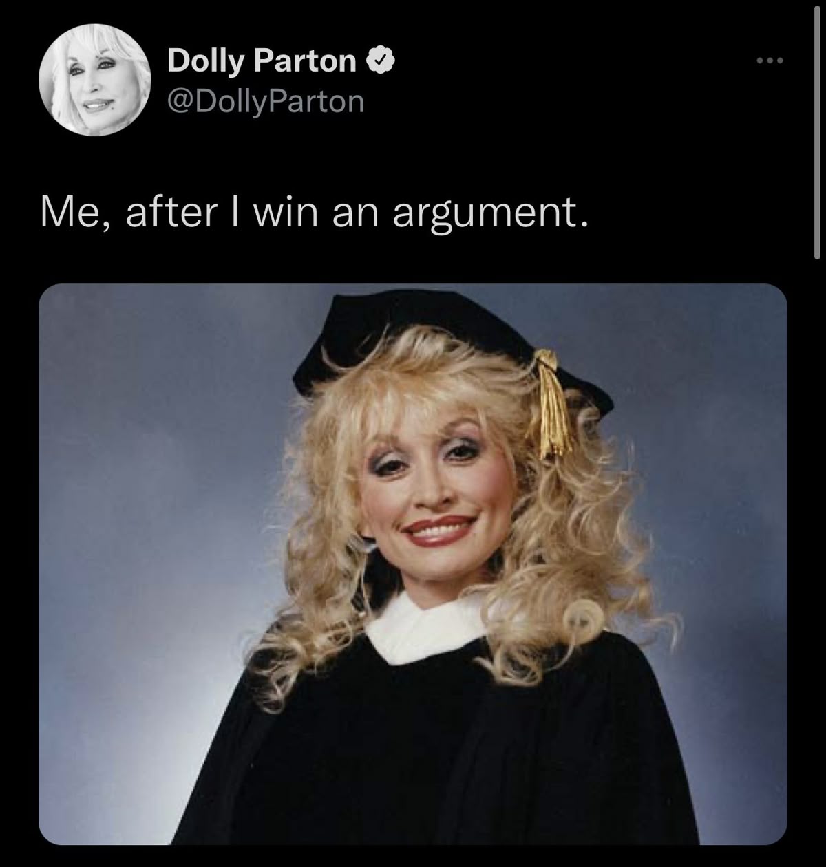 Dolly Parton ✪ @Dolly Parton Me, after I win an argument.