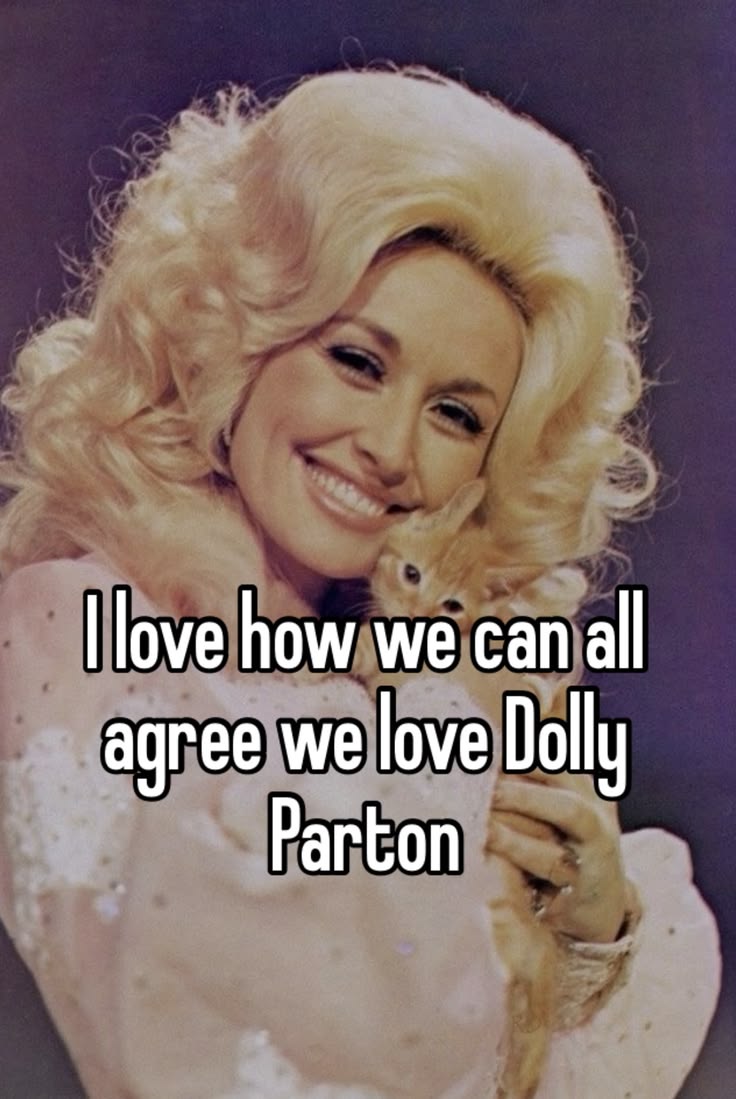 I love how we can all agree we love Dolly Parton