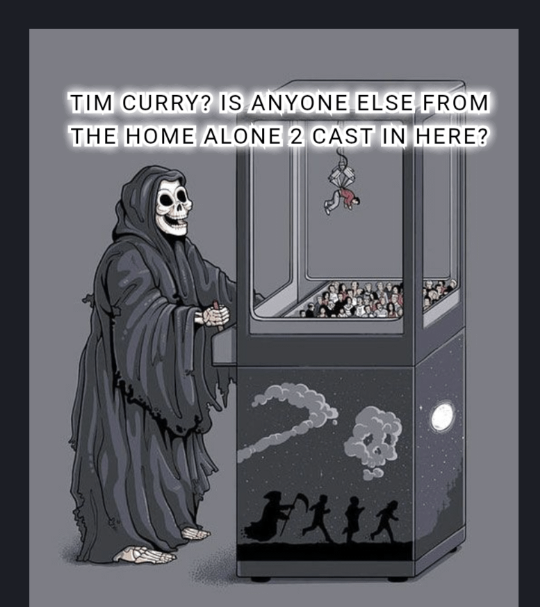 TIM CURRY? IS ANYONE ELSE FROM THE HOME ALONE 2 CAST IN HERE?