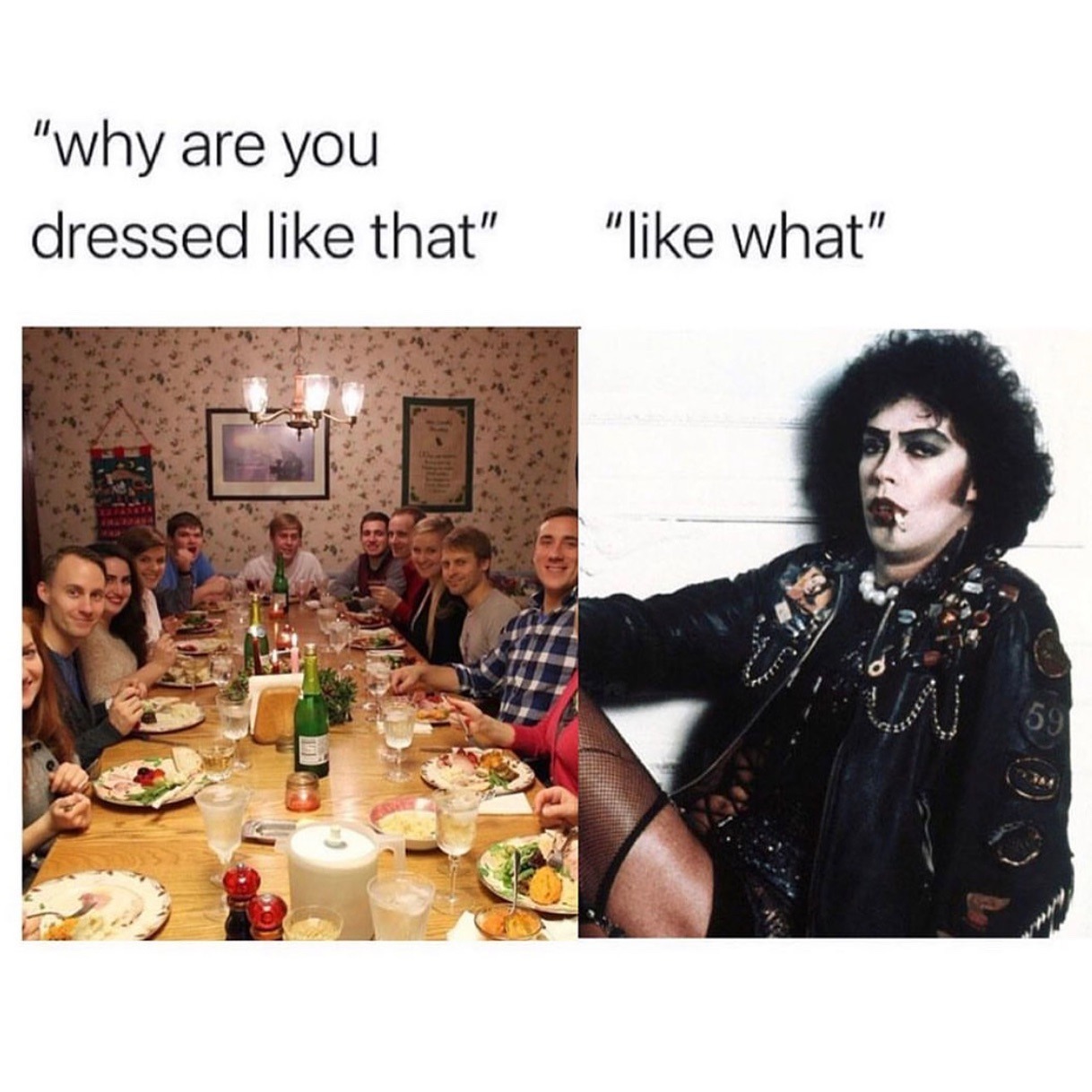 "why are you dressed like that" "like what" 59