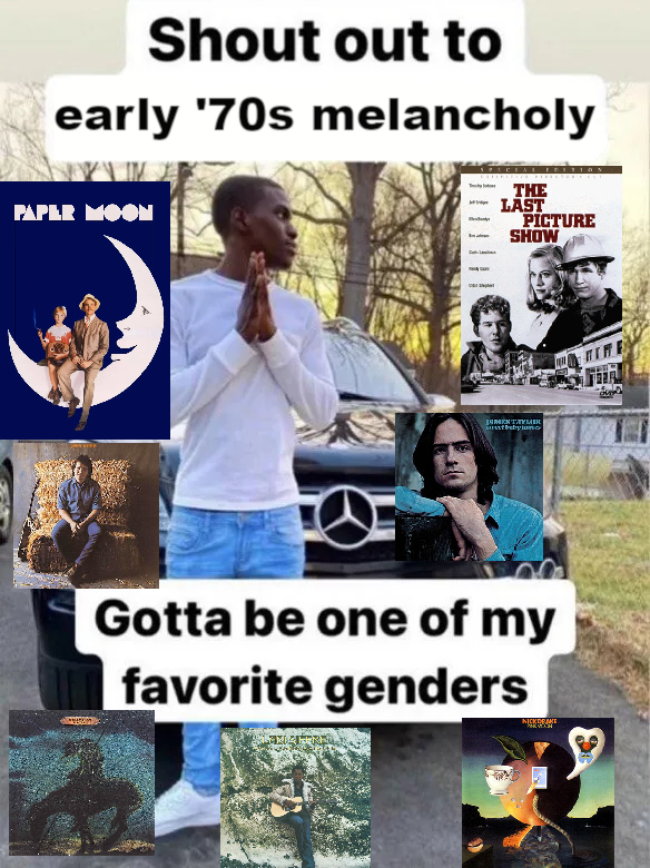 Shout out to early '70s melancholy PAPER MOON ---THE LAST PICTURE SHOW JAMES TAYLAR Sunt babylon Gotta be one of my favorite genders