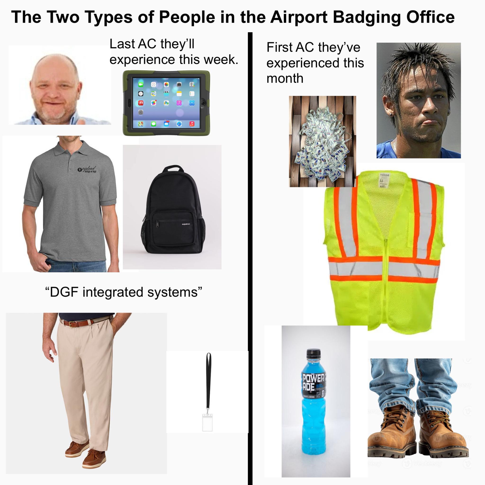 The Two Types of People in the Airport Badging Office Last AC they'll experience this week. First AC they've experienced this month t uplead design or loge auquatron "DGF integrated systems" POWER ADE SPORTS DRINK WEAR 1 Vecteezy
