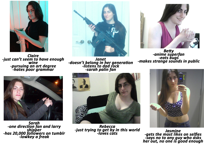 Claire -just can't seem to have enough wine -pursuing an art degree -hates poor grammar Janet -doesn't belong in her generation -listens to dad rock -sarah palin fan Betty -anime superfan -eats bugs -makes strange sounds in public Sarah -one direction fan and larry shipper -has 20,000 followers on tumblr -lowkey a freak Rebecca -just trying to get by in this world -loves cáts Jasmine -gets the most likes on selfies -says no to any guy who asks her out, no one iš good enough