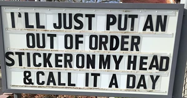 I'LL JUST PUT AN OUT OF ORDER STICKER ON MY HEAD &CALL IT A DAY
