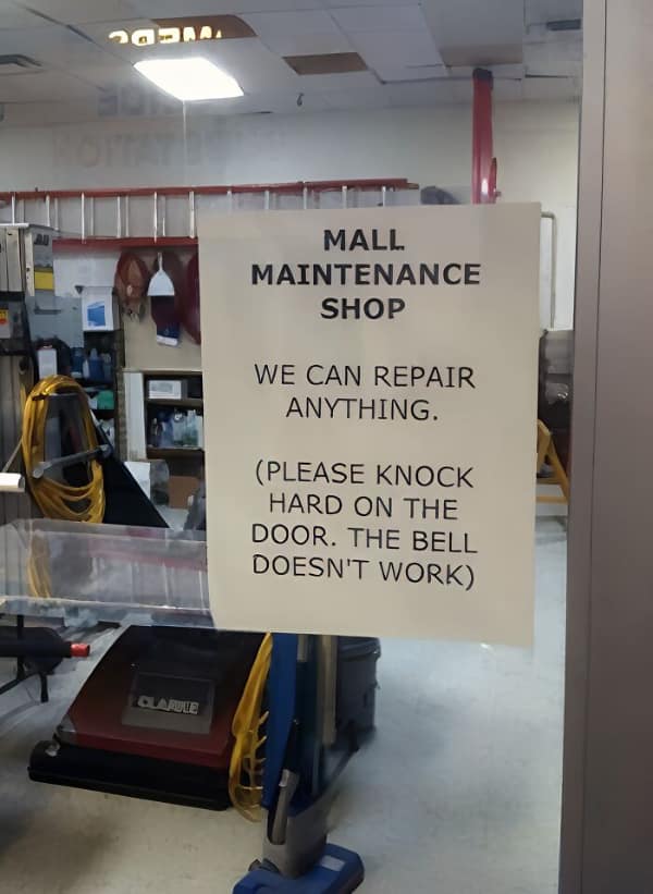 HOTTAY CLARBLE MALL MAINTENANCE SHOP WE CAN REPAIR ANYTHING. (PLEASE KNOCK HARD ON THE DOOR. THE BELL DOESN'T WORK)