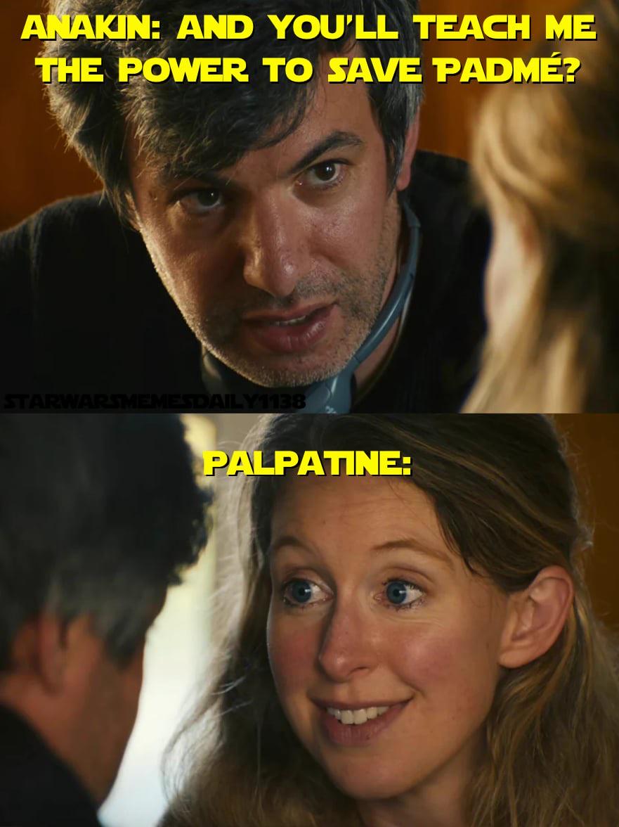 ANAKIN: AND YOU'LL TEACH ME THE POWER TO SAVE PADMÉ? STARWARSMEMESDAILY1138 PALPATINE: