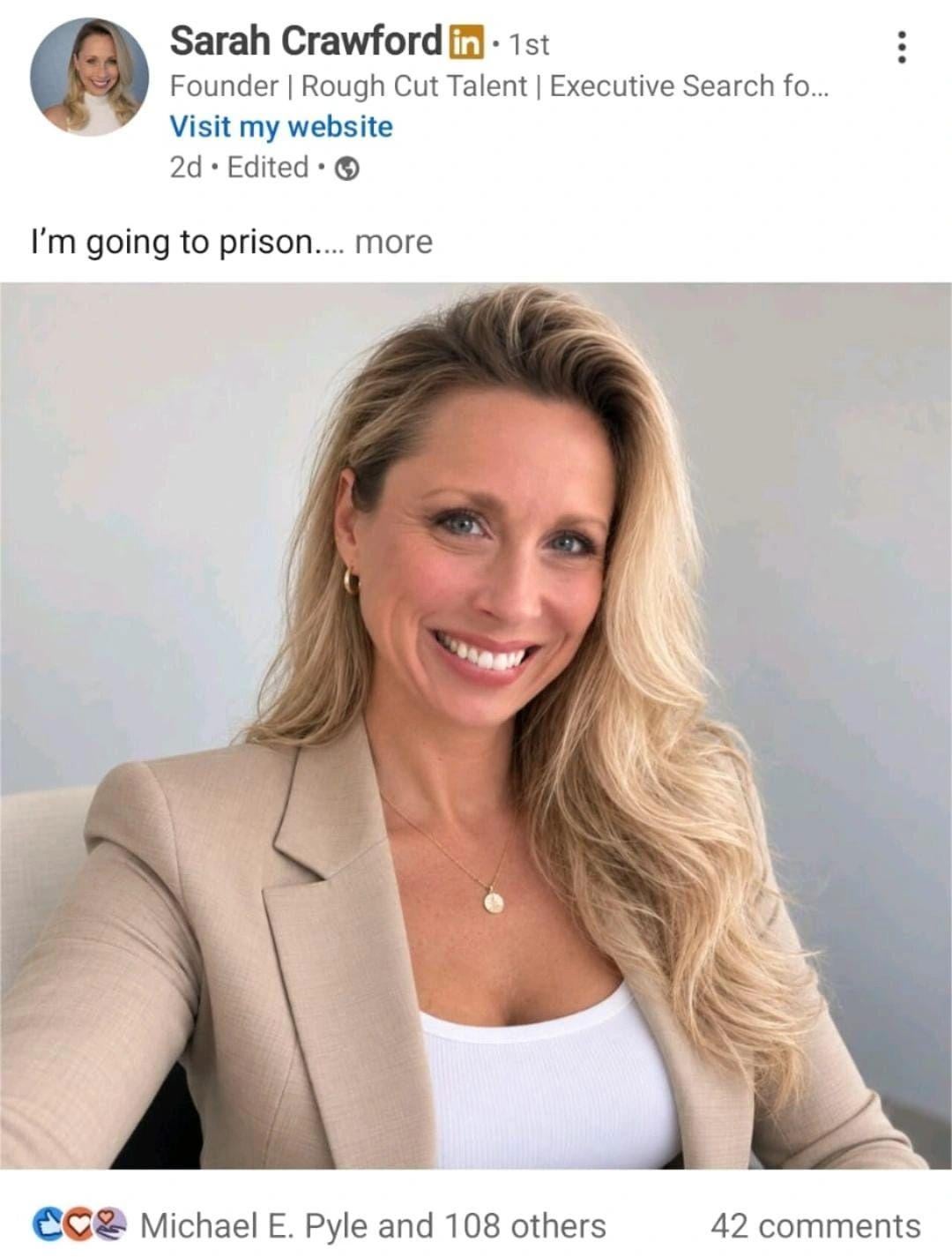 Sarah Crawford in ⚫ 1st Founder | Rough Cut Talent | Executive Search fo... Visit my website 2d. Edited⚫→ I'm going to prison.... more CC Michael E. Pyle and 108 others 42 comments