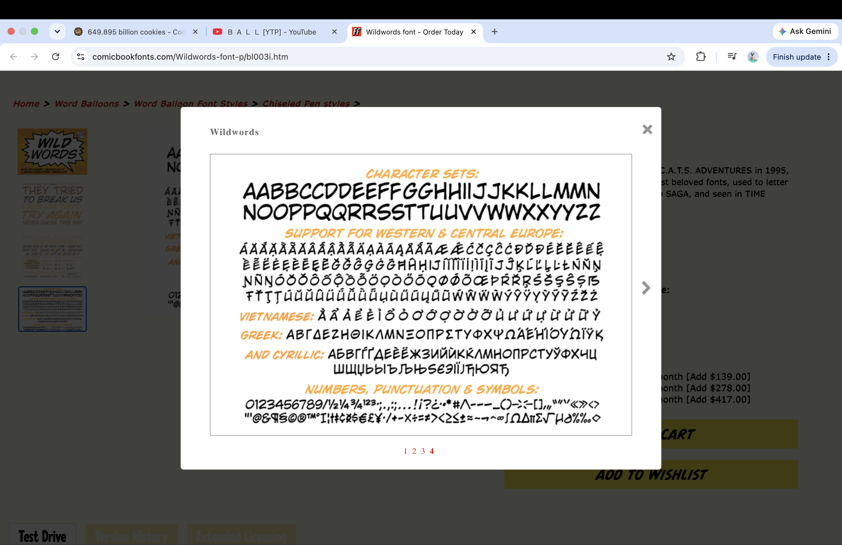 → C 649.895 billion cookies - Coo ☑ BALL [YTP] - YouTube ☑ FF Wildwords font - Order Today X comicbookfonts.com/Wildwords-font-p/bl003i.htm Home > Word Balloons > Word Balloon Font Styles > Chiseled Pen styles > + Ask Gemini Finish update: CHARACTER SETS: AABBCCDDEEFFGGHHIIJJKKLLMMN NOOPPQQRRSSTTUUVVWWXXYYZZ Wildwords WILD WORDS WITH CROSSBARI TECHNOLOGY & MANGA CHARACTERS C AA N WILDWORDS REGULAR ITALIC + BOLD BOLD THEY TRIED TO BREAK US LOOKS LIKE THEY'LL TRY AGAIN NEVER CHOSE THIS WAY ÁĂ NN FT OPENTYPE FEATURES: VIET EXISTENCE IS RANDOM-HAS NO PATTERN SAVE WHAT WE IMAGINE NNNRRGGHHH? AAAIEEEE! GRE SPECIAL 【 FOR MANDA LETTERNO CONN1 N3 N 4 SHIFT PLACE CROSSBAR IN WORDS LIKE, MP, ETC.! N2/ AABBCCDDEEFFGGHHIIJJKKLLMMN NOOPPQQRRSSTTUUVVWWXXYYZZ STETOROL DAWAW999999222 AXA6616000bbbbb UND GRABTASIHOIKAMNIO PETYOXVABHOVNIK АБВГДЕЖЗИЙЙККЛМНОПРСТУФХЦ SEHORS 0123456789/ANNO 059500 COLO AN 012 SUPPORT FOR WESTERN & CENTRAL EUROPE: ÁÅÅÅÅÅÂÂÂÂÃÄдÀÃĄÅÅÃÆ Á Ċ ČÇ Ĉ Ċ Ð Ð Ð É È È Ê Ê Ê ÈË ËÉ Ę ÈÉ Ę E G G G G G G ĦA HIJ NÏÍ ÌÍ Į Ï J Ĵ K L L L L EN Ň N VIETNAMESE: À Ẩ Å È È Ì ÔÓ σ σ Ợ ¯ ¯ ỡ Ů Ú Úư Û Ử Ữ Ỷ GREEK: ΑΒΓΔΕΖΗΘΙΚΛΜΝΞΟΠΡΣΤΥΦΧΨΩΑΕΗΙΟΥ ΩΪΥΚ AND CYRILLIC: АБВГГҐДЕЕЁЖЗИЙЙККЛМНОПРСТУЎФХИЦ NUMBERS, PUNCTUATION & SYMBOLS: 0123456789/1/2/43/4 123;,;...!?¿••*#/\\---_()-><-[],"'«»<> "''@&¶§©®™°¦†#¢*$€£¥•/+-X÷=#><≥G±=~¬ˆSNATE√ HƏ%%◇ × C.A.T.S. ADVENTURES in 1995, st beloved fonts, used to letter SAGA, and seen in TIME onth [Add $139.00] onth [Add $278.00] onth [Add $417.00] Test Drive Version History Extended Licensing 1 2 3 4 CART ADD TO WISHLIST