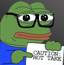 CAUTION: HOT TAKE