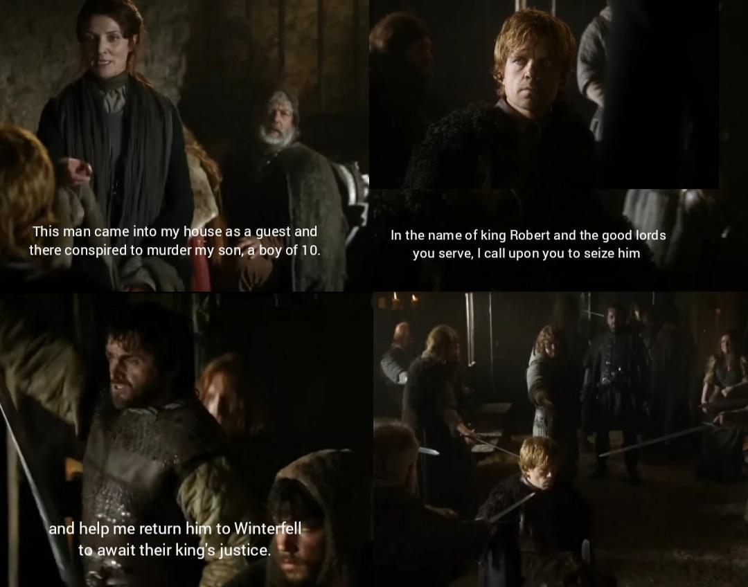 This man came into my house as a guest and there conspired to murder my son, a boy of 10. In the name of king Robert and the good lords you serve, I call upon you to seize him and help me return him to Winterfell to await their king's justice.