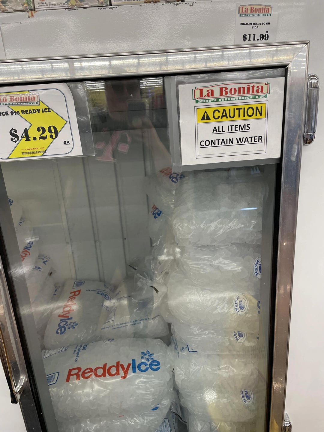 La Bonit ICE #16 READY ICE $4.29 СА Reidylce T ce Reddylce La Bonita SUPERMARKETS PINALIM TEA 30BG GN VIDA $11.99 La Bonita SUPERMARKETS A CAUTION ALL ITEMS CONTAIN WATER CE IST CE IS FOOD SIPIA