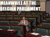 MEANWHILE AT THE BELGIAN PARLIAMENT