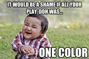 ee8.jpg ITWOULDBEASHAMEIFALL YOUR PLAY-DOH WAS .. ONE COLOR